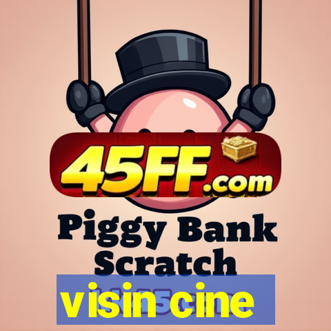 visin cine